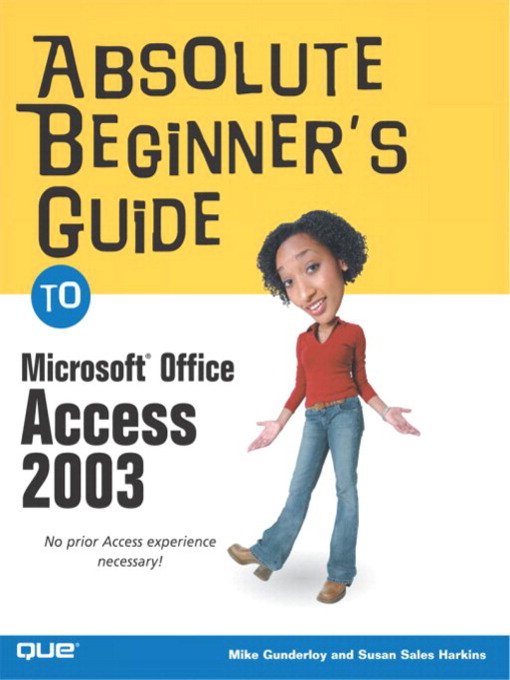 Title details for Absolute Beginner's Guide to Microsoft Office Access 2003 by Susan Sales Harkins - Available